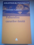 Psihanaliza cazurilor-limita - Andre Green