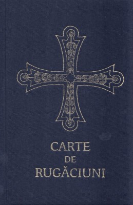 Carte De Rugaciuni Pentru Trebuintele Si Folosul Crestinului Ortodox, - Editura FELICITAS foto