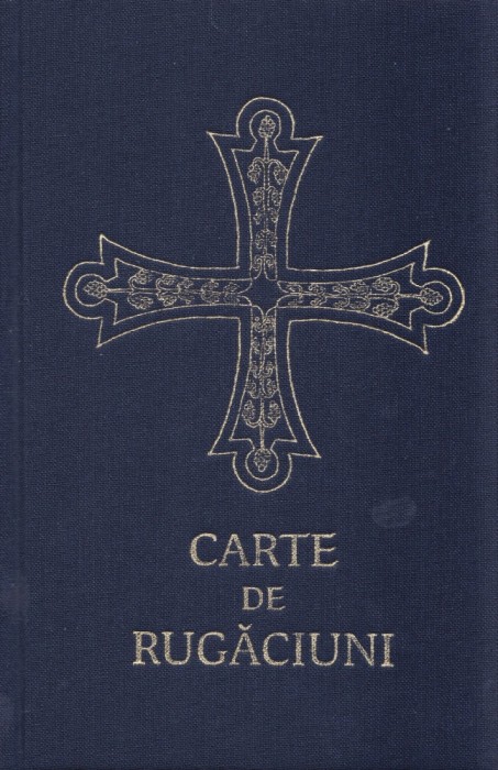 Carte De Rugaciuni Pentru Trebuintele Si Folosul Crestinului Ortodox, - Editura FELICITAS