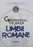 Gramatica de baza a limbii romane - Adina Dragomirescu, Isabela Nedelcu