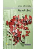 Cumpara ieftin Atunci cand/Anca Chimoiu