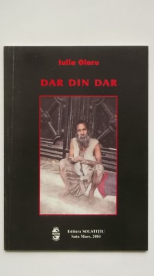 Iulia Olaru - Dar din dar (poezii, 2004, cu autograful autorului) foto