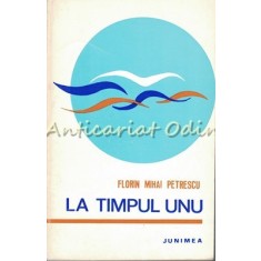 La Timpul Unu - Florin Mihai Petrescu