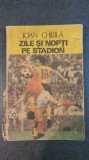 Ioan Chirila, Zile si nopti pe stadion, 1986, 220 pagini