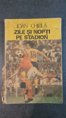 Ioan Chirila, Zile si nopti pe stadion, 1986, 220 pagini foto