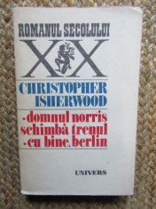 Domnul Norris schimba trenul.Cu bine, Berlin - Christopher Isherwood