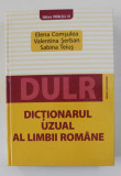 DULR - DICTIONARUL UZUAL AL LIMBII ROMANE de ELENA COMSULEA ..SABINA TEIUS , 2008