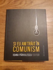 Si eu am trait in comunism - Ioana Parvulescu foto