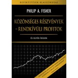 K&ouml;z&ouml;ns&eacute;ges r&eacute;szv&eacute;nyek - rendk&iacute;v&uuml;li profitok - &Eacute;s egy&eacute;b &iacute;r&aacute;sok - Philip A. Fisher