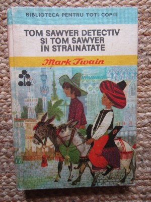 MARK TWAIN - TOM SAWYER DETECTIV SI TOM SAWYER IN STRAINATATE foto