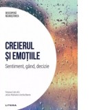 Descopera Neurostiinta. Volumul 5: Creierul si emotiile. Sentiment, gand, decizie - Tiziana Cotrufo, Jesus Mariano Urena Bares