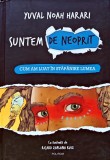 Suntem de neoprit. Cum am luat in stapanire lumea - 2022 - Yuval Noah Harari (B313)