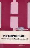 Interpretari Din Istoria Sociologiei Romanesti - Mircea Maciu, Junimea Iasi 1980, Sociologie Romaneasca