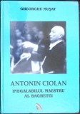 ANTONIN CIOLAN. INEGALABILUL MAESTRU AL BAGHETEI-GHEORGHE MUSAT-349605