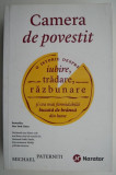 Camera de povestit. O istorie despre iubire, tradare, razbunare si cea mai formidabila bucata de branza din lume &ndash; Michael Paterniti