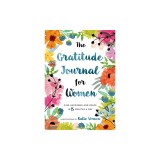 The Gratitude Journal for Women: Find Happiness and Peace in 5 Minutes a Day