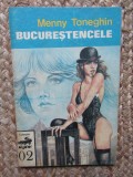 MENNY TONEGHIN - BUCURESTENCELE