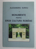 MONUMENTE PENTRU EROII CULTURII ROMANE de ALEXANDRU SURDU , 2018
