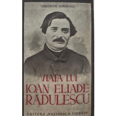 Gheorghe Corneanu, Viaţa lui Ioan Eliade Rădulescu