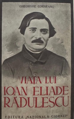Gheorghe Corneanu, Viaţa lui Ioan Eliade Rădulescu foto