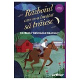 Razboiul Care M-A Invatat Sa Traiesc, Kimberly Brubaker Bradley - Editura Art
