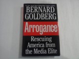 BERNARD GOLDBERG - ARROGANCE - RESCUING AMERICA FROM THE MEDIA ELITE