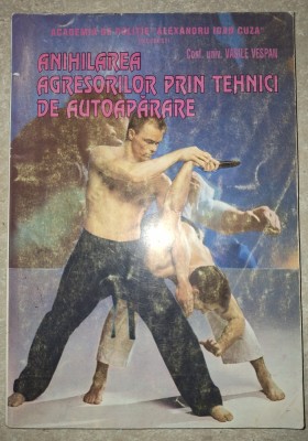 Vasile Vespan&amp;nbsp;-&amp;nbsp;Anihilarea agresorilor prin tehnici de autoaparare foto