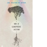 Mi-e limpede acum - Wayne W. Dyer