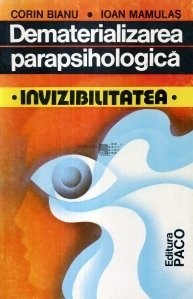 C. Bianu, I. Mamulas - Dematerializarea parapsihologică. Invizibilitatea foto