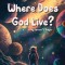 Where Does God Live?