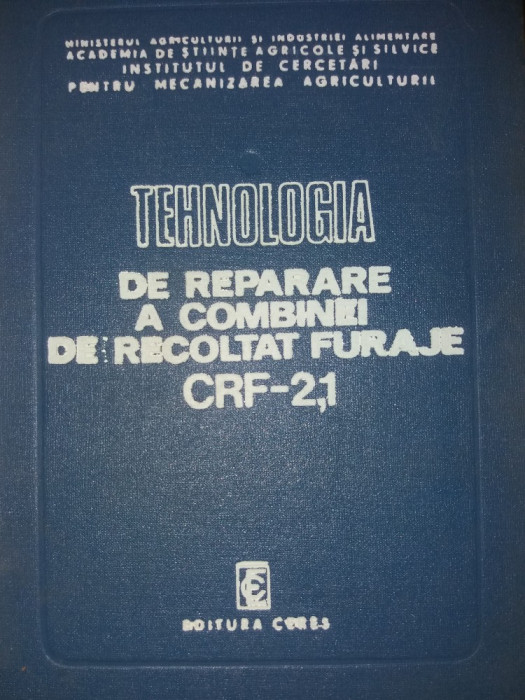 TENOLOGIA DE REPARARE A COMBINEI DE RECOLTAT FURAJE CRF- 2,1