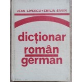 DICTIONAR ROMAN - GERMAN-JEAN LIVESCU, EMILIA SAVIN-123593