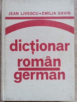 DICTIONAR ROMAN-GERMAN-JEAN LIVESCU, EMILIA SAVIN foto