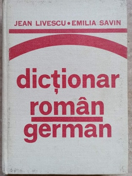 DICTIONAR ROMAN - GERMAN-JEAN LIVESCU, EMILIA SAVIN-123593