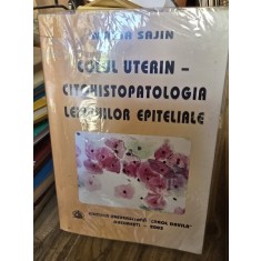 Colul Uterin - Citohistopatologia Leziunilor Epiteliale - Maria Sajin