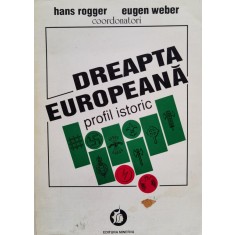 Dreapta Europeana Profil Istoric - Hans Rogger Eugen Weber Coordonatori , D624