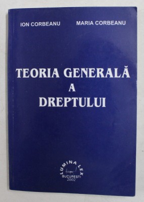 TEORIA GENERALA A DREPTULUI de ION CORBEANU si MARIA CORBEANU , 2002 foto