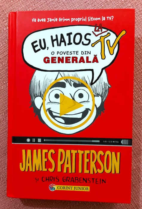 Eu, haios la TV. O poveste din generala. Editura Corint, 2016 - James Patterson