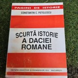 SCURTA ISTORIE A DACIEI ROMANE - CONSTANTIN C. PETOLESCU