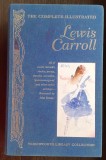 (C431) LEWIS CARROLL - THE COMPLETE ILLUSTRATED (LB. ENGLEZA), EDITIE DE LUX