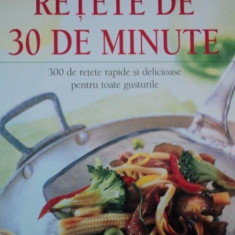 Retete de 30 de minute - 300 de retete rapide si delicioase pentru toate gusturile, Reader's Digest