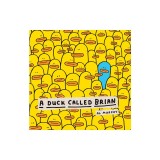 A Duck Called Brian