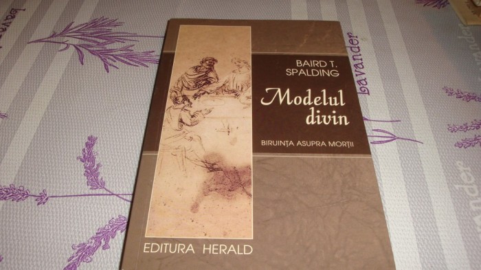 Baird Spalding - Modelul divin - biruinta asupra mortii - 2022