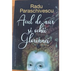 Acul de aur si ochii Glorianei - Radu Paraschivescu