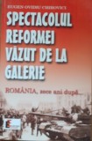 SPECTACOLUL REFORMEI VĂZUT DE LA GALERIE - EUGEN OVIDIU CHIROVICI