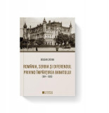 Rom&acirc;nia, Serbia și diferendul privind &icirc;mpărțirea Banatului (1914-1920) - Paperback brosat - Bogdan Catană - Cetatea de Scaun