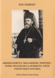 Ion Cioroiu - Arhimandritul Melchisedec Dimitriu, patru decenii, 2015