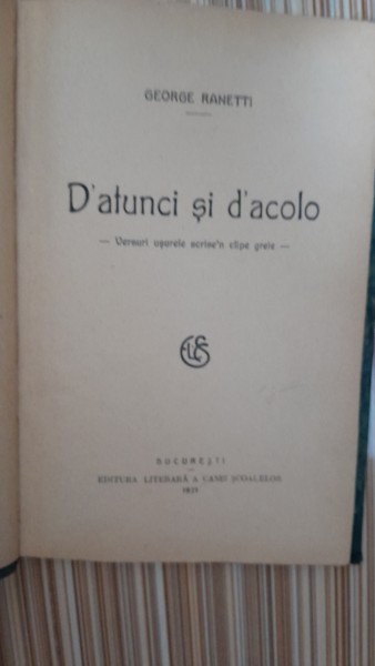 D&#039;atunci și d&#039;acolo, versurim usurele scrise in clipe grele - George Ranetti