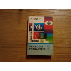 FIZIOLOGIA DISTRACTIVA - B. Sergheev - Editura Tineretului, 1976, 358 p.