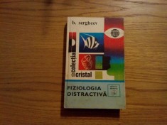 FIZIOLOGIA DISTRACTIVA - B. Sergheev - Editura Tineretului, 1976, 358 p.